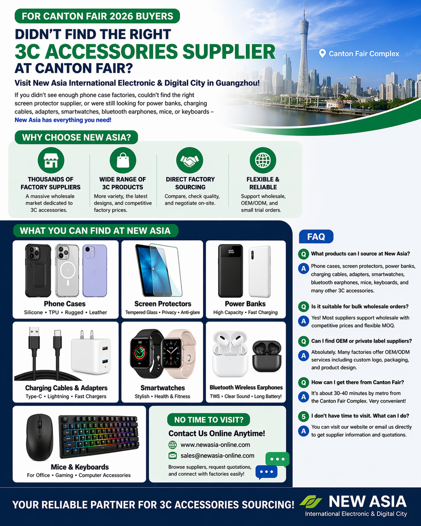 Didn’t Find the Right 3C Accessories Supplier at Canton Fair 2026? Visit New Asia in Guangzhou